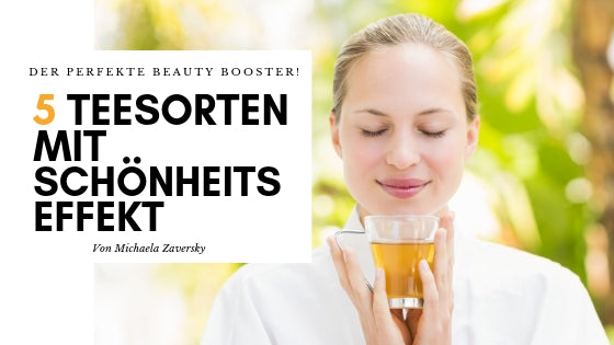 Der perfekte Beauty Booster- 5 Teesorten mit Schönheitseffekt
